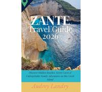 Zante Travel Guide 2026: Discover Hidden Beaches, Secret Caves & Unforgettable Family Adventures on this Greek Island