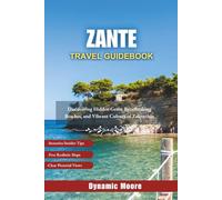 Zante Travel Guidebook: Discovering Hidden Gems, Breathtaking Beaches, and Vibrant Culture of Zakynthos