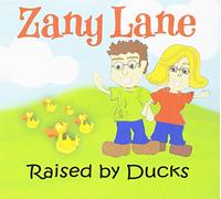 Zany Lane - Raised By Ducks