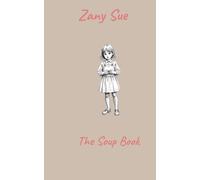 Zany Sue: The Soup Book: Traditional International Recipes from Grandma's Kitchen Notebook
