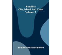Zanzibar; city, island, and coast. Vol. 2