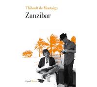 Zanzibar de Thibault Montaigu (de) (3 janvier 2013) Broché