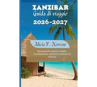 Zanzibar Guida di viaggio 2026-2027: Tradizioni senza tempo, patrimonio antico e festival vivaci