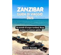 ZANZIBAR Guida di viaggio 2026: Un mondo di acque turchesi, fauna esotica e avventure epiche