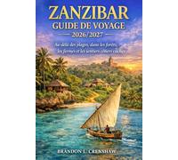 ZANZIBAR GUIDE DE VOYAGE 2026/2027: Au-delà des plages, dans les forêts, les fermes et les sentiers côtiers cachés