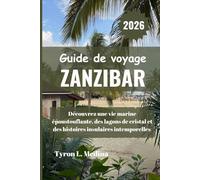 ZANZIBAR Guide de voyage 2026: Découvrez une vie marine époustouflante, des lagons de cristal et des histoires insulaires intemporelles