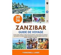ZANZIBAR GUIDE DE VOYAGE 2026: Votre guide complet, conçu par des experts, vous offre des conseils pratiques et les meilleures expériences pour explorer plages, îles, faune, culture et histoire.