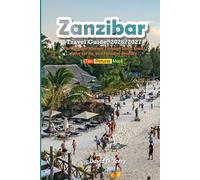 Zanzibar Travel Guide, 2026/2027: The Ultimate Journey Through Stone Town, Spice Farms, and Paradise Beaches