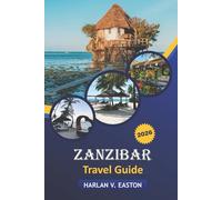 Zanzibar Travel Guide 2026: Explore the Best Beaches, Top Attractions, Wildlife Encounters, Festivals, and Local Cuisine in East Africa