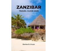 ZANZIBAR TRAVEL GUIDE 2026: Exploring the Tanzanian Island of East Africa