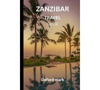 ZANZIBAR TRAVEL GUIDE: How to Travel Zanzibar Wisely, Respectfully, and on Budget