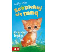 Zaopiekuj siê mn¹ Qui sauvera Iryska ? Holly Webb (Buch auf Polnisch)