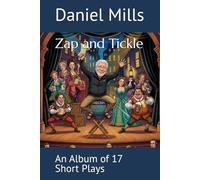 Zap and Tickle: An Album of 17 Short Plays