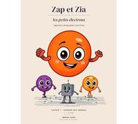 Zap et Zia, les petits électrons: Cahier 1 - Donner des ordres