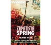 Zapatista Spring: Anatomy of a Rebel Water Project & the Lessons of International Solidarity (Ak Press) Ramor Ryan (Auteur)