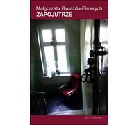 Zapojutrze - Małgorzata Gwiazda-Elmerych (Roman aus der Literatur auf Polnisch)