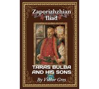 Zaporizhzhian Iliad: TARAS BULBA AND HIS SONS