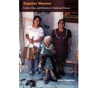 Zapotec Women: Gender, Class, And Ethnicity In Globalized Oaxaca
