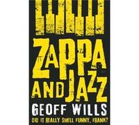 Zappa and Jazz by Geoff Wills Geoff Wills, (Auteur)