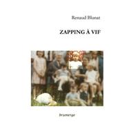 Zapping à Vif - Renaud Blunat - Brumerge - broché - Roman