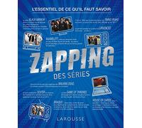 Le Zapping Des Séries - L'essentiel De Ce Qu'il Faut Savoir
