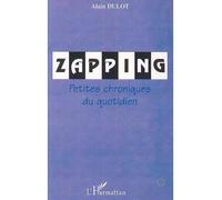 Zapping Petites chroniques du quotidien - Alain Dulot - L'harmattan - broché - Livre
