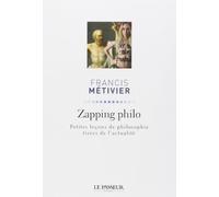 Zapping philo: Petites leçons de philosophie tirées de l'actualité