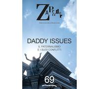 Zapruder. Rivista di storia della conflittualità sociale. Daddy issues. Il paternalismo e i suoi conflitti (Vol. 69)