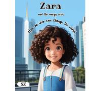 Zara And The Energy Crisis: How An Idea Can Change The World: Illustrated Children's Book