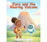Zara and the Roaring Volcano: A Curious Kids Science Picture Book About How Volcanoes Work, Ages 4-8 (Zara Explores, Book 1)