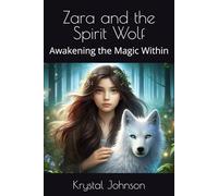 Zara and the Spirit Wolf: Awakening the Magic Within
