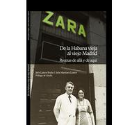 ZARA. DE LA HABANA VIEJA AL VIEJO MADRID: RECETAS DE ALLI Y DE ACA