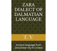 ZARA DIALECT OF DALMATIAN LANGUAGE: Ancient language from Zara/Zadar city in Croatia