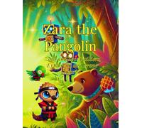 Zara the Pangolin: Zara and Leo: Builders, Explorers, and Brave Hearts