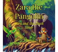 Zara the Pangolin: Zara and the Stuck River