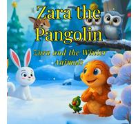 Zara the Pangolin: Zara and the Winter Animals