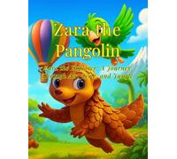 Zara the Pangolin: Zara the Explorer: A Journey Through Air, Time, and Jungle