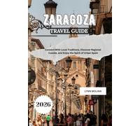 Zaragoza Travel Guide 2026: Connect With Local Traditions, Discover Regional Cuisine, and Enjoy the Spirit of Urban Spain