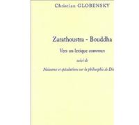 Zarathoustra, Bouddha - vers un lexique commun Vers un lexique commun - Christian Globensky - L'harmattan - broché - Essai