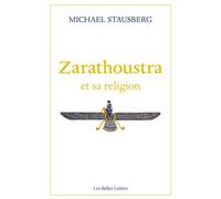 Zarathoustra et sa religion - Michael Stausberg - Belles Lettres - broché - Essai