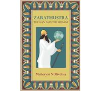 Zarathustra: The Man and the Message