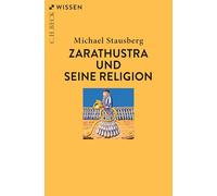 Zarathustra und seine Religion