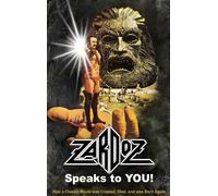 Zardoz Speaks To You! How A Classic Movie Was Created, Died, And Was Born Again (Hardback)