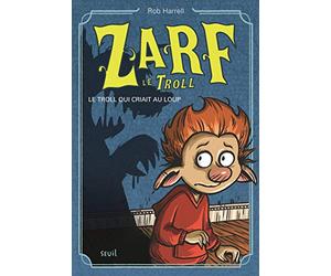 Zarf le troll - Tome 2 - Le Troll qui criait au loup: Zarf le troll, tome 2