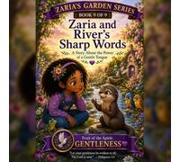 Zaria and River's Sharp Words: A Story About The Power Of A Gentle Tounge