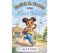 Zariah Z. Zooms Into First Grade