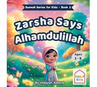 Zarsha Says Alhamdolilah: An Islamic Bedtime Story on Gratitude and the Sunnah of Saying Alhamdulillah for Kids