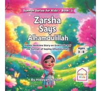 Zarsha Says Alhamdolilah: An Islamic Bedtime Story on Gratitude and the Sunnah of Saying Alhamdulillah for Kids