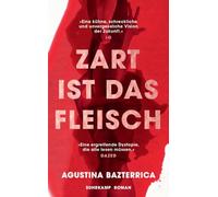 Zart ist das Fleisch: Roman | Die deutsche Ausgabe des Tiktok-Phänomens "Tender is the flesh"