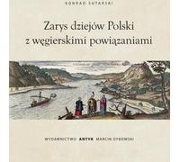 Zarys dziejów Polski z wegierskimi powiązaniami (Buch auf Polnisch)
